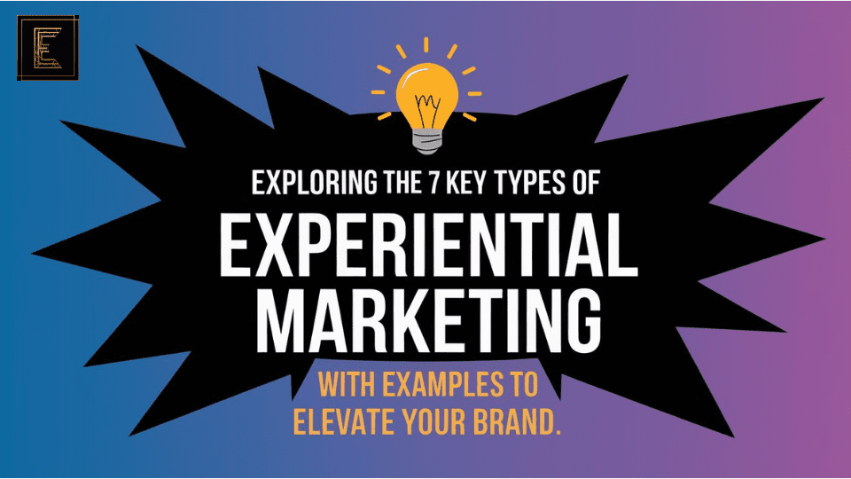 Exploring the 7 Key Types of Experiential Marketing With Examples to Elevate Your Brand