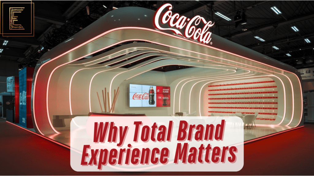Why Total Brand Experience Matters for brand interaction