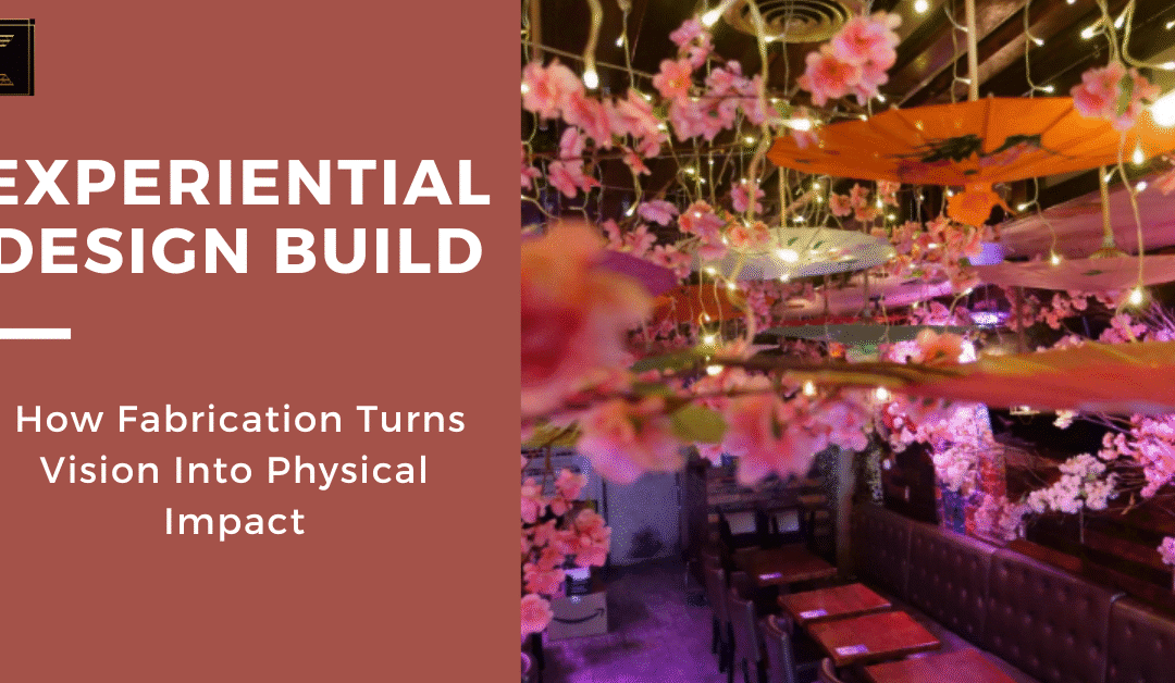 Experiential Design Build: How Fabrication Turns Vision Into Physical Impact